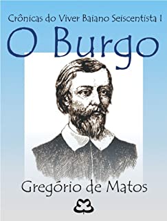 Livro O Burgo (Crônicas do Viver Baiano Seiscentista Livro 1)