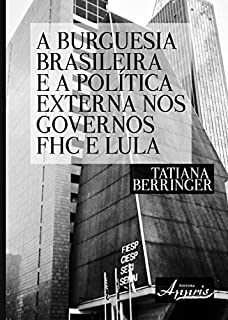 Livro A Burguesia Brasileira e a Política Externa nos Governos FHC e Lula