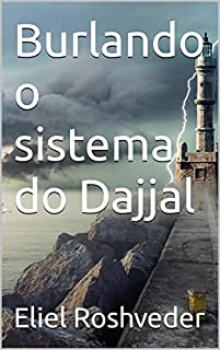 Livro Burlando o sistema do Dajjal (INSTRUÇÃO PARA O APOCALIPSE QUE SE APROXIMA Livro 46)