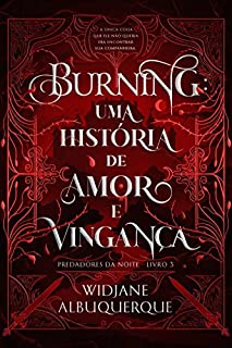 BURNING: Uma história de amor e vingança (Predadores da Noite Livro 3)