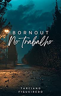 Livro Burnout: Ambiente de trabalho Tóxicos