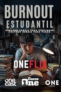 Livro Burnout Estudantil: Cansado Demais para Continuar, Culpado Demais para Parar