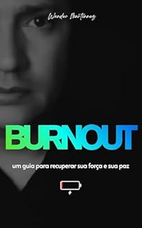 BURNOUT: Microtarefas diárias para recuperar sua força, sua clareza e sua paz interior