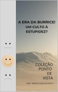 Livro A ERA DA BURRICE!: UM CULTO À ESTUPIDEZ? (Coleção Ponto de Vista Livro 3)