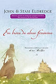 Livro Em busca da alma feminina: Resgatando a essência e o encanto de ser mulher