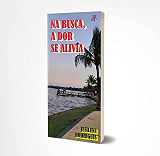 Livro NA BUSCA, A DOR SE ALIVIA