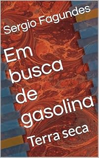 Em busca de gasolina: Terra seca