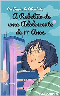 Livro Em Busca de Liberdade: A Rebelião de uma Adolescente de 17 Anos