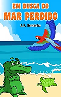 Livro Em busca do mar perdido: Livro infantil a partir de 6 anos de idade