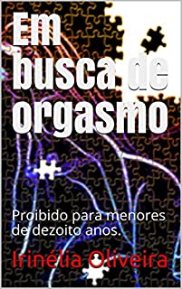 Livro Em busca de orgasmo: Proibido para menores de dezoito anos.
