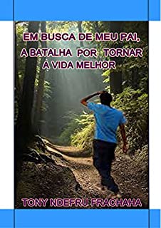 Em Busca de Meu Pai: A Batalha por Tornar a Vida Melhor