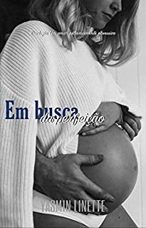 Livro Em busca da perfeição : Duologia: Um amor extremamente obsessivo
