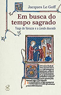 Livro Em busca do tempo sagrado: Tiago de Varazze e a Lenda Dourada