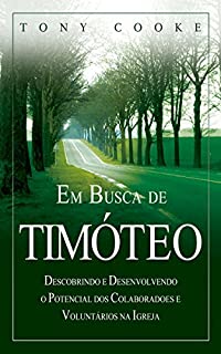 Livro Em Busca de Timóteo: Descobrindo e Desenvolvendo o Potencial dos Colaboradores e Voluntários na Igreja