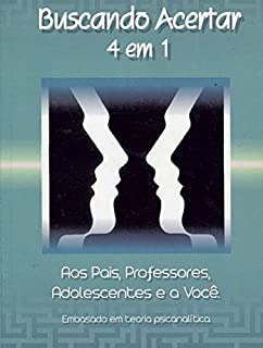 Livro Buscando Acertar 4 em 1: Aos Pais, Professores, Adolescentes e a Você.