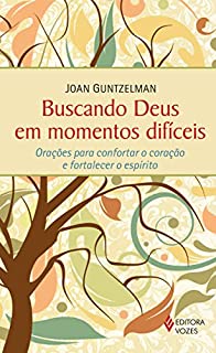 Livro Buscando Deus em momentos difíceis: Orações para confortar o coração e fortalecer o espírito