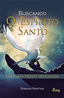 Buscando o Espírito Santo com uma mente renovada