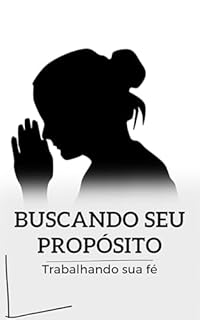 Livro Buscando seu Propósito: Trabalhando sua fé