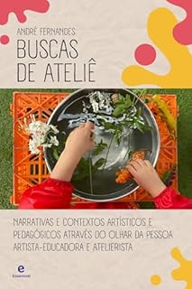 Livro Buscas do Ateliê: Narrativas e contextos artísticos e pedagógicos através do olhar da pessoa artista-educadora e atelierista