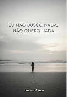 Livro Eu Não Busco Nada, Não Quero Nada