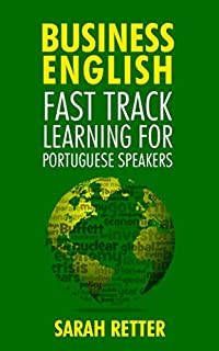Livro BUSINESS ENGLISH: FAST TRACK LEARNING FOR PORTUGUESE SPEAKERS: The 100 most used English business words with 600 phrase examples.
