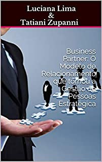 Business Partner: O Modelo de Relacionamento que tornou a Gestão de Pessoas Estratégica