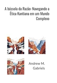 Livro A Bússola Da Razão: Navegando A Ética Kantiana Em Um Mundo Complexo