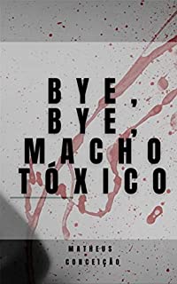 Livro BYE, BYE, MACHO TÓXICO: O mundo coberto de penas