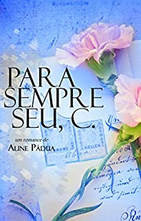 Livro PARA SEMPRE SEU, C (bônus especial de O homem que não amei)