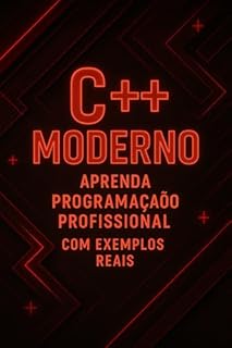 Livro C++ Moderno: Aprenda Programação Profissional com Exemplos Reais