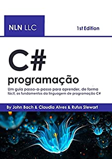 Livro C# programação: Um guia passo-a-passo para aprender, de forma fácil, os fundamentos da linguagem de programação C#