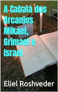 Livro A Cabala dos Arcanjos Mikael, Grimael e Israel (Série Anjos da Luz Livro 19)