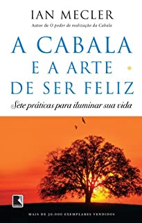 Livro A Cabala e a arte de ser feliz: Sete práticas para iluminar sua vida