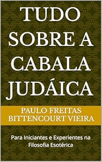 Livro TUDO SOBRE A CABALA JUDAICA: Para Iniciantes e Experientes na Filosofia Esotérica