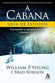 Livro A Cabana - Guia de Estudos: Encontrando a cura para a perda,  o trauma e a dor