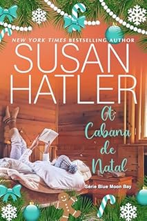 Livro A Cabana de Natal: Opostos Neve e Segundas Chances (Série Blue Moon Bay Livro 5)