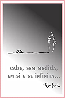 Livro Cabe, sem medida, em si e se infinita...
