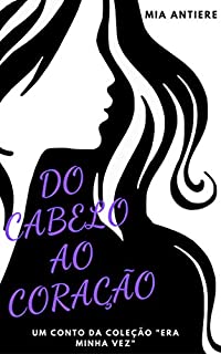 Livro Do cabelo ao coração (Era minha vez Livro 6)