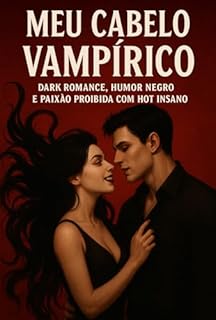 Livro MEU CABELO VAMPÍRICO: DARK ROMANCE, HUMOR NEGRO E PAIXÃO PROIBIDA COM HOT INSANO