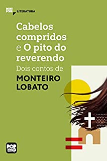 Cabelos compridos e O pito do reverendo: Dois contos de Monteiro Lobato (MiniPops)