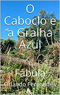 Livro O Caboclo e a Gralha Azul: Fábula
