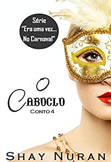 Livro O Caboclo: Série "Era uma vez no Carnaval" - Conto 4