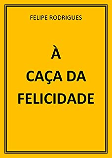 Livro À CAÇA DA FELICIDADE