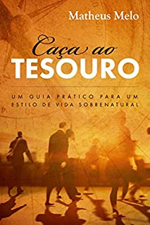Caça ao Tesouro: Um Guia Prático Para Um Estilo de Vida Sobrenatural
