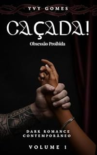 CAÇADA: Dark Romance Contemporâneo (Obsessão Proibida Livro 1)