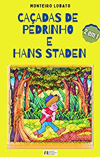 Livro CAÇADAS DE PEDRINHO E HANS STADEN: DOIS EM UM - Edição Exclusiva Amazon