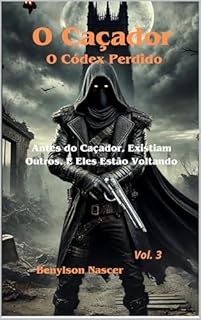 Livro O Caçador: O Códex Perdido: Antes do Caçador, Existiam Outros. E Eles Estão Voltando