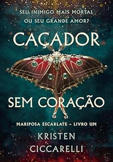 Caçador sem coração (Mariposa Escarlate Livro 1)