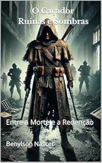 Livro O Caçador: Ruínas e Sombras: Entre a Morte e a Redenção