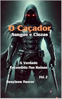 Livro O Caçador: Sangue e Cinzas: A Verdade Escondida nas Ruínas
